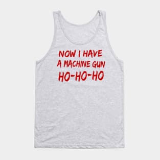 Now I Have A Machine Gun Ho-Ho-Ho Tank Top